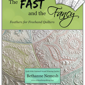 The Fast and The Fancy: Feathers for Freehand Quilters